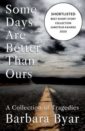 Some Days Are Better Than Ours - Barbara Byar - Refex Press - Saboteur